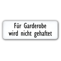 Für Garderobe wird nicht gehaftet